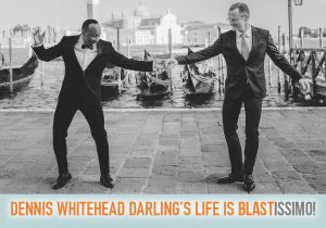 Read more about the article Dennis Whitehead Darling’s Life Is Blastissimo!