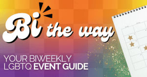 Bi the Way: Your Biweekly Memphis LGBTQ Event Guide Graphic