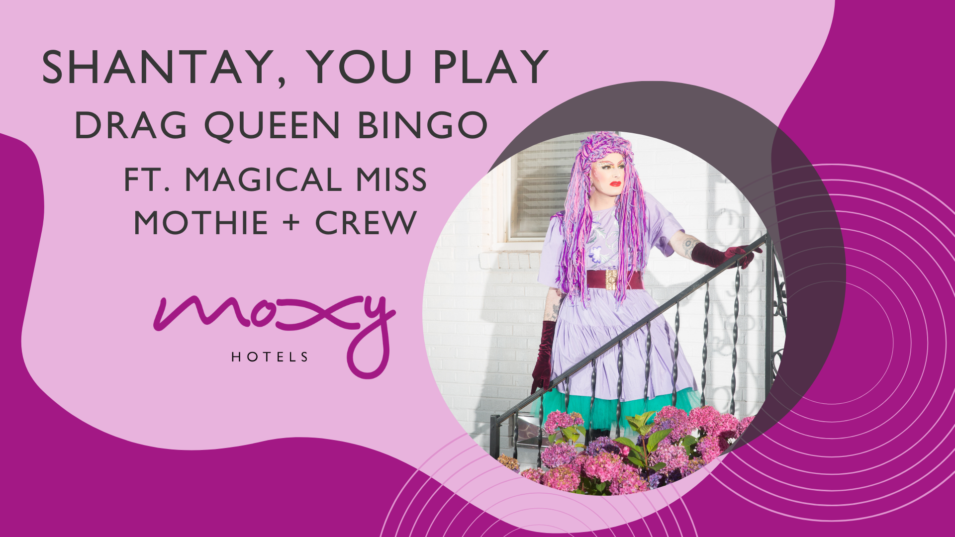 Shantay You Play Drag Queen Bingo at Moxy graphic