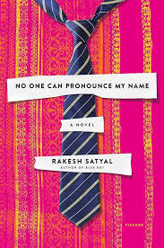 No One Can Pronounce My Name: A Novel by Rakesh Satyal