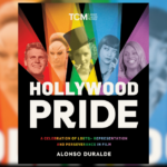 ‘Hollywood Pride’ and the Very Queer History of Showbiz (Book Review)