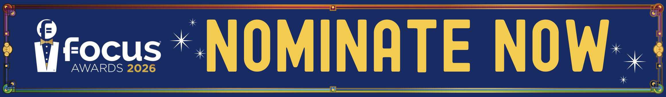 A colorful banner with 'NOMINATE NOW' in bold yellow letters for the 2026 Focus Awards. — focuslgbt.com